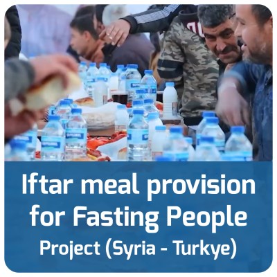 Iftar meal provision for Fasting People Project (Syria - Turkye)